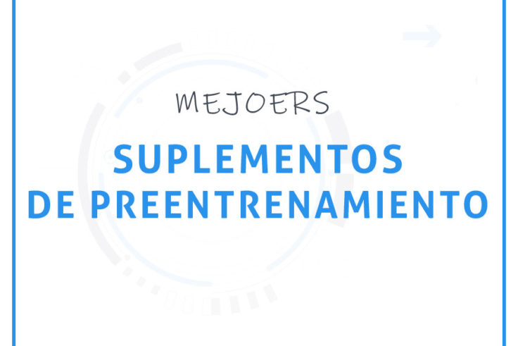 Mejores suplementos de preentrenamiento